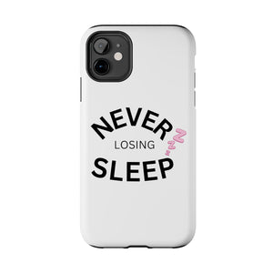 NEVER LOSING SLEEP PHONECASE