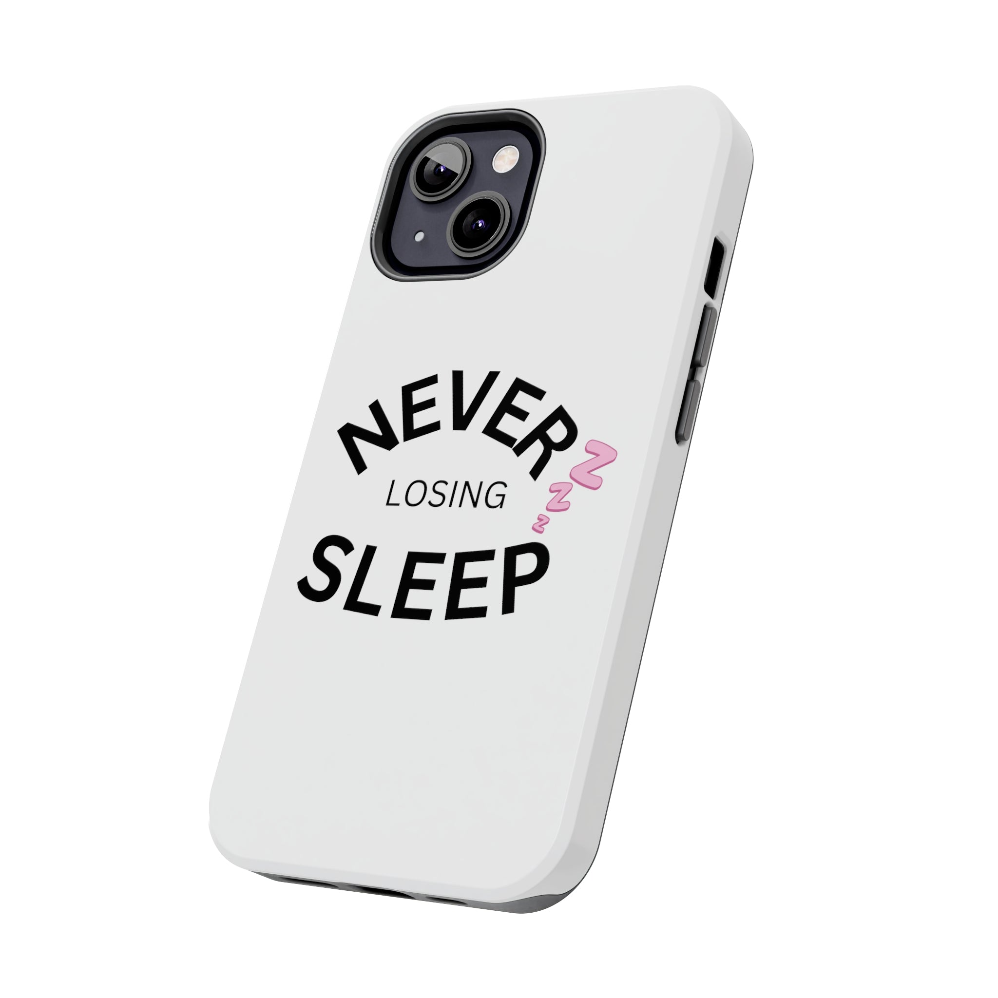 NEVER LOSING SLEEP PHONECASE