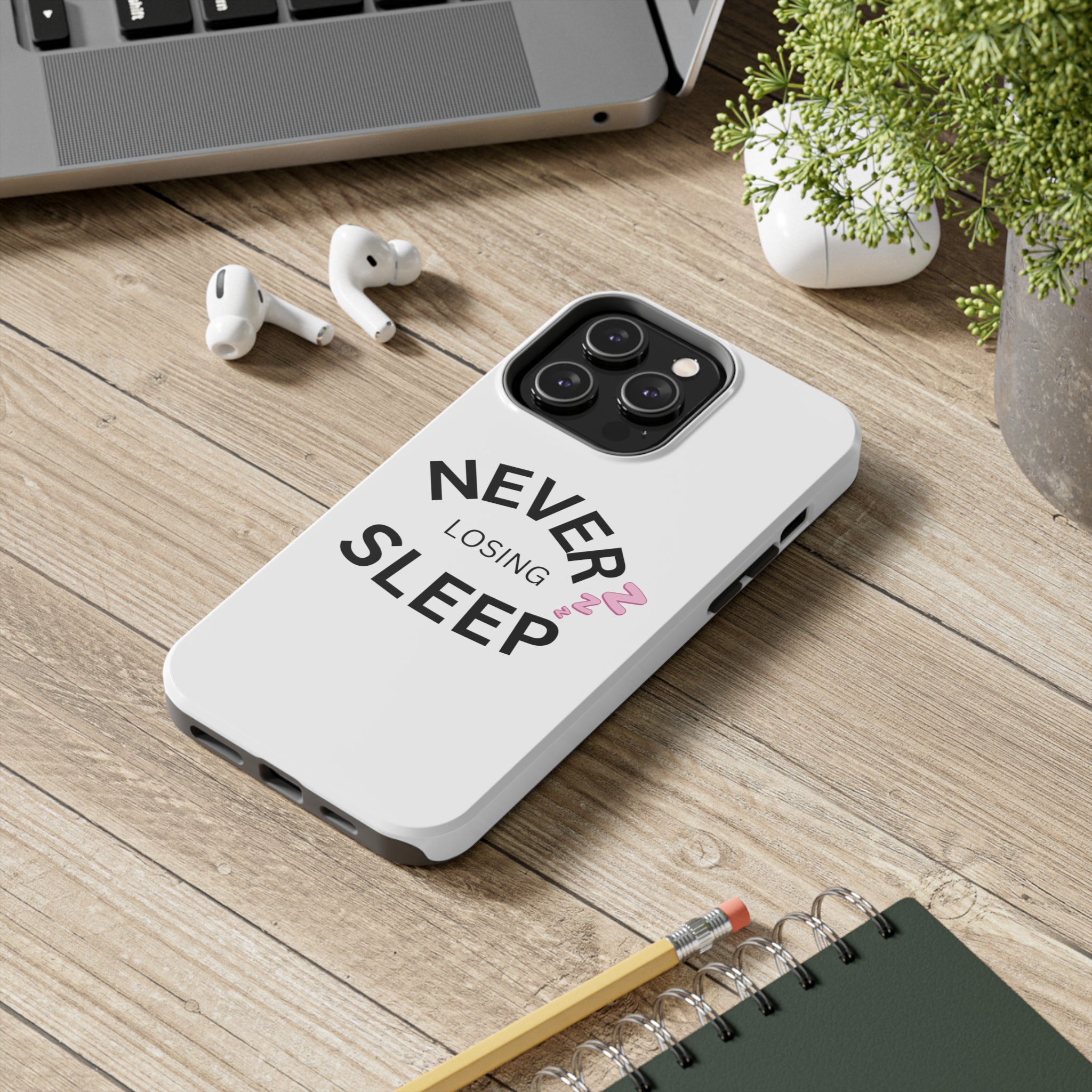 NEVER LOSING SLEEP PHONECASE