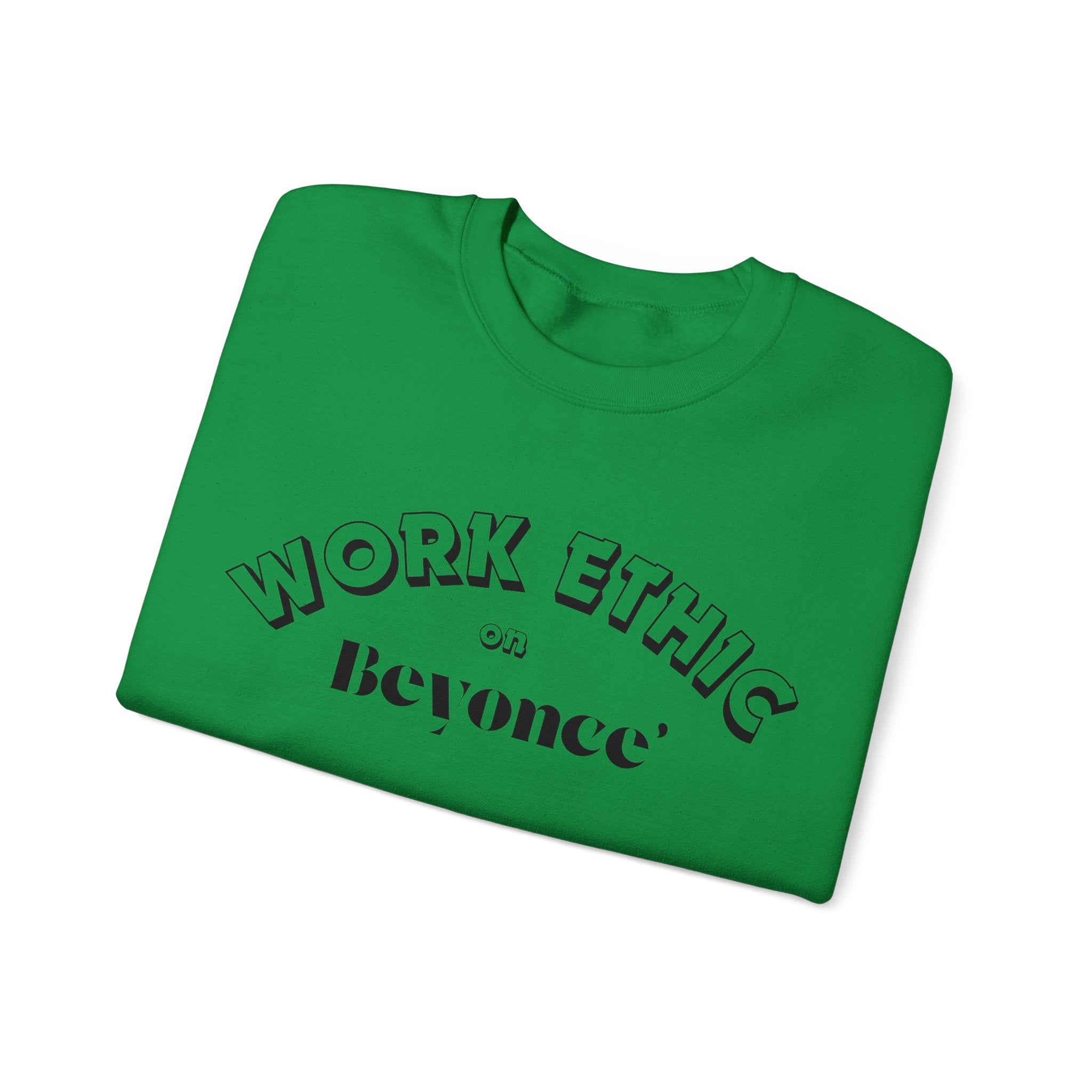 WORK ETHIC ON BEYONCE' SWEATSHIRT