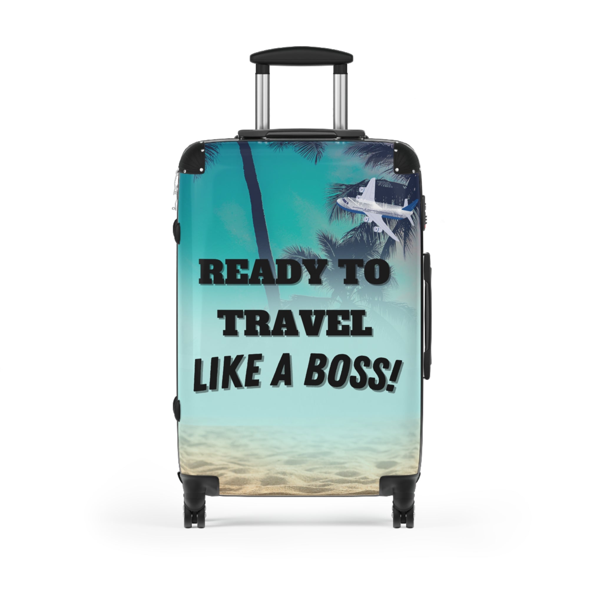 READY TO TRAVEL LIKE A BOSS SUITCASE