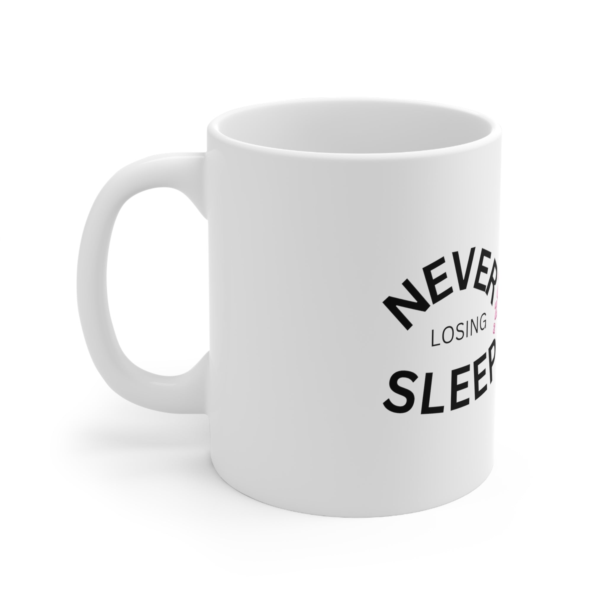 NEVER LOSING SLEEP MUG