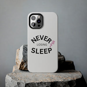 NEVER LOSING SLEEP PHONECASE