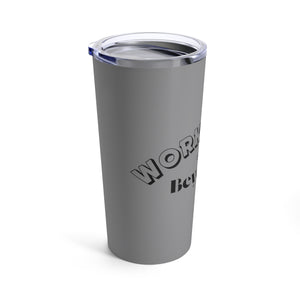 WORK ETHIC ON BEYONCE' TUMBLER