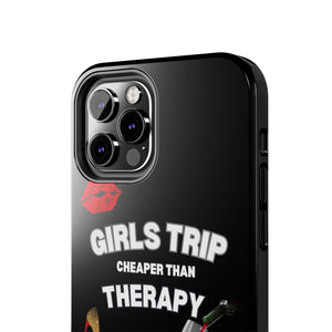 GIRLS TRIP CHEAPER THAN THERAPY PHONECASE