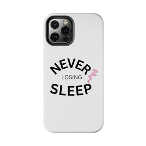 NEVER LOSING SLEEP PHONECASE