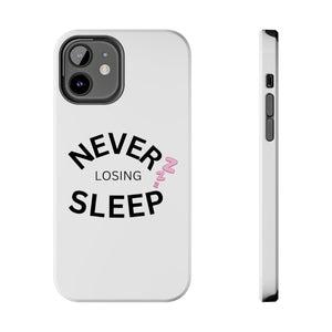 NEVER LOSING SLEEP PHONECASE
