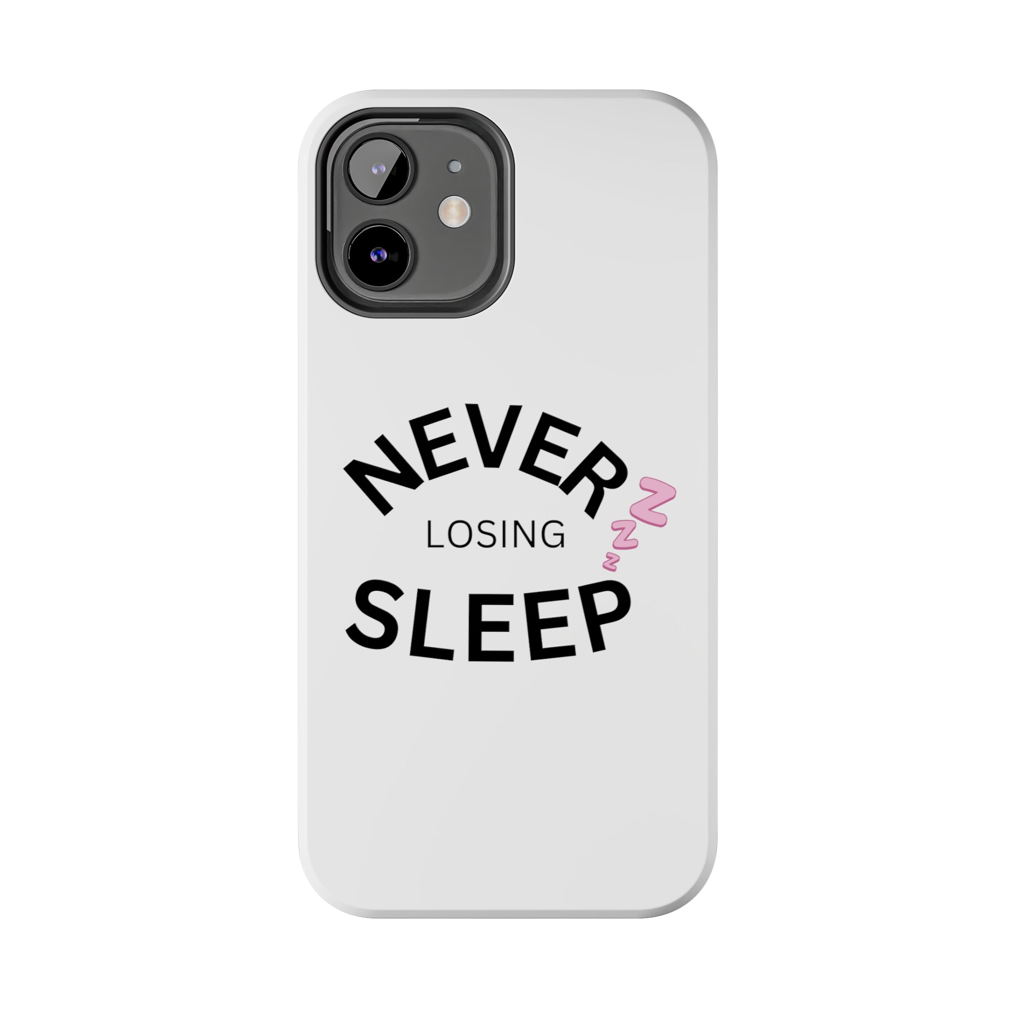 NEVER LOSING SLEEP PHONECASE