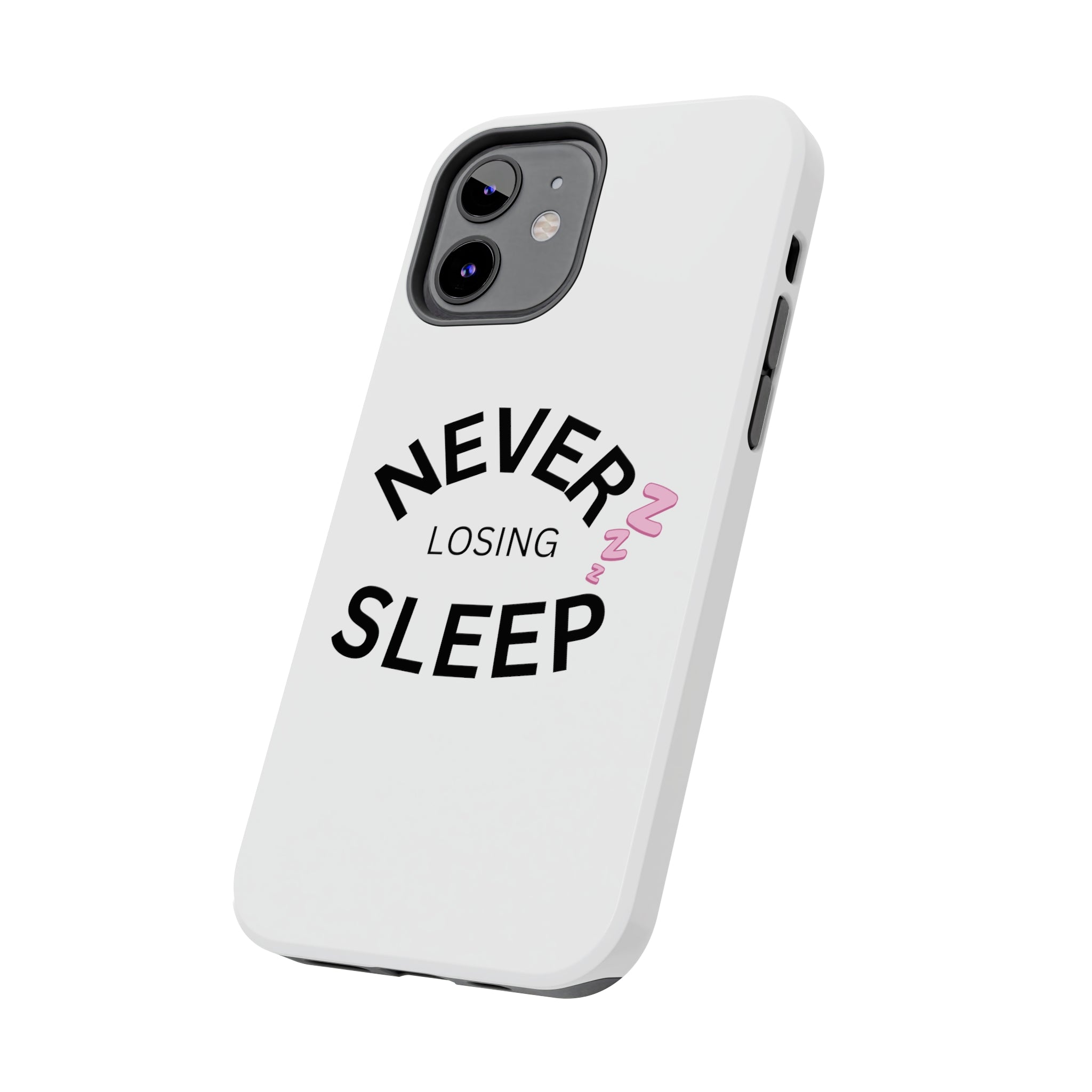 NEVER LOSING SLEEP PHONECASE