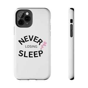 NEVER LOSING SLEEP PHONECASE