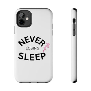 NEVER LOSING SLEEP PHONECASE