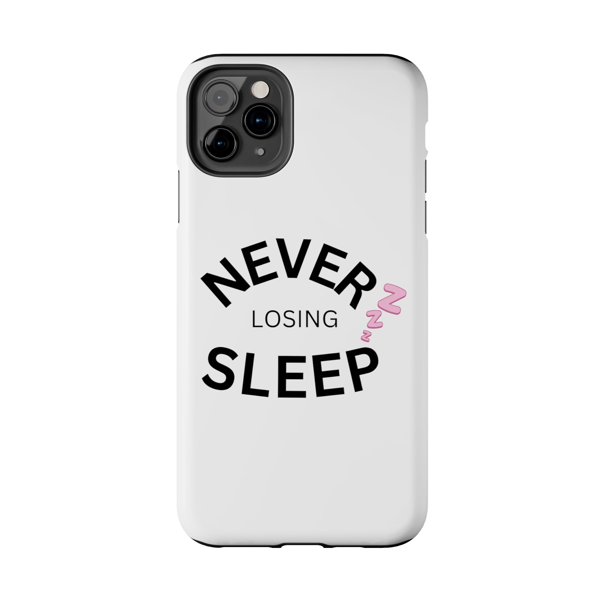 NEVER LOSING SLEEP PHONECASE