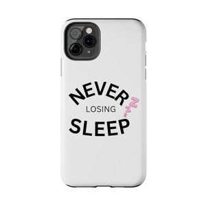 NEVER LOSING SLEEP PHONECASE