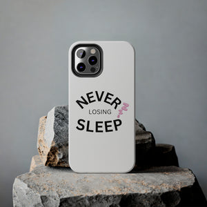 NEVER LOSING SLEEP PHONECASE