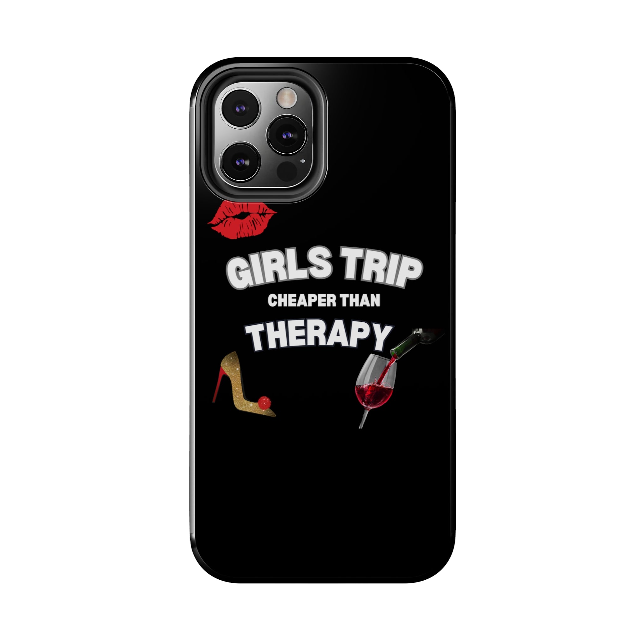 GIRLS TRIP CHEAPER THAN THERAPY PHONECASE