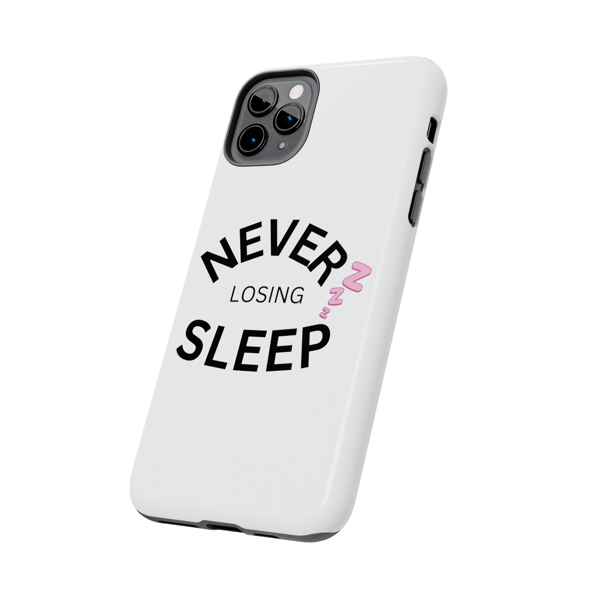 NEVER LOSING SLEEP PHONECASE