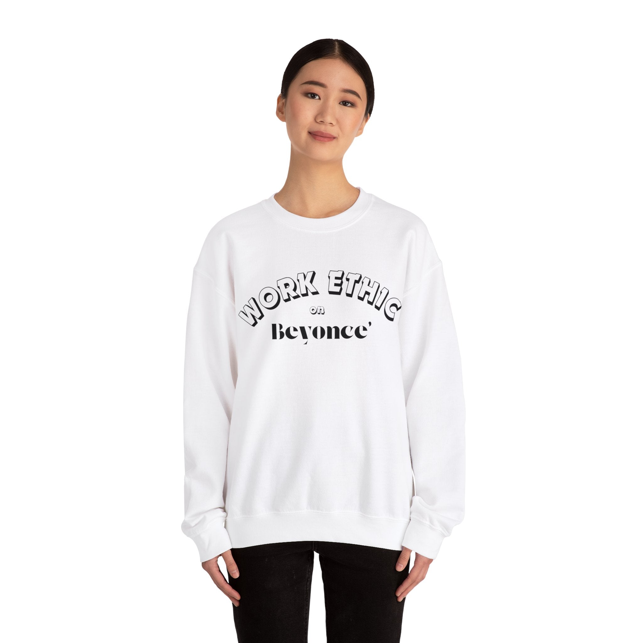 WORK ETHIC ON BEYONCE' SWEATSHIRT