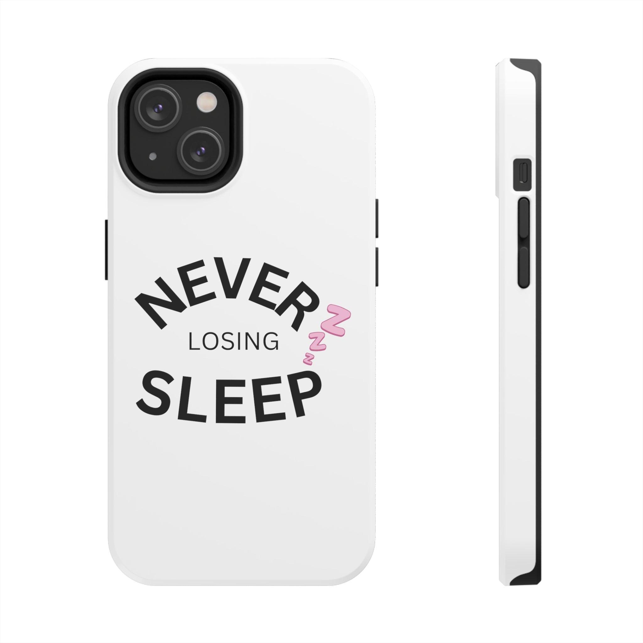 NEVER LOSING SLEEP PHONECASE