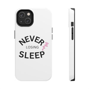 NEVER LOSING SLEEP PHONECASE