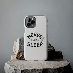 NEVER LOSING SLEEP PHONECASE