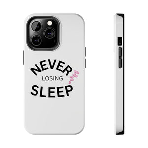 NEVER LOSING SLEEP PHONECASE