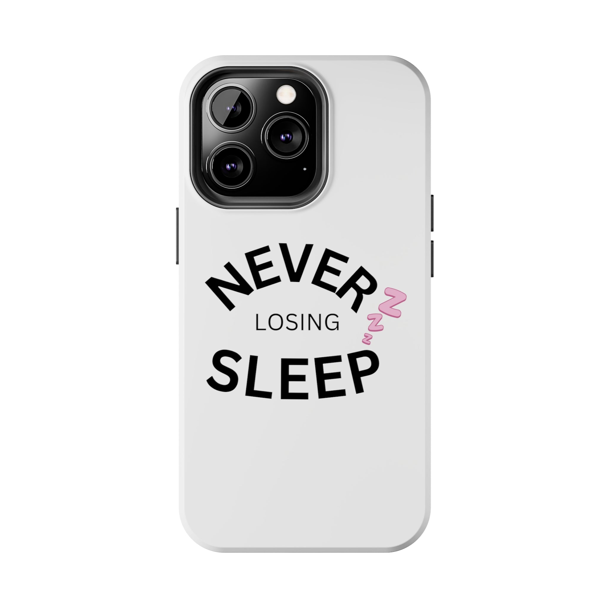NEVER LOSING SLEEP PHONECASE
