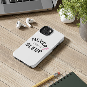 NEVER LOSING SLEEP PHONECASE