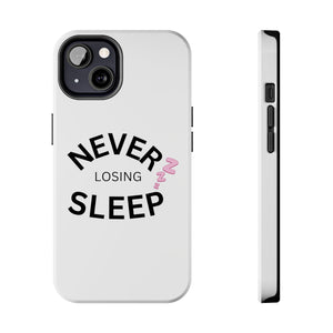 NEVER LOSING SLEEP PHONECASE