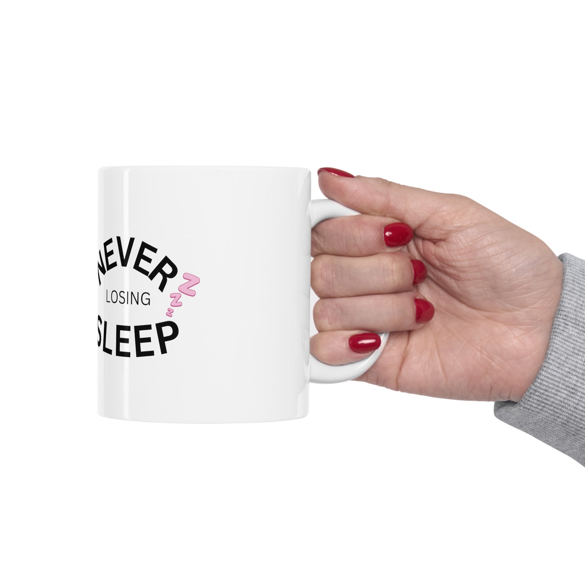 NEVER LOSING SLEEP MUG