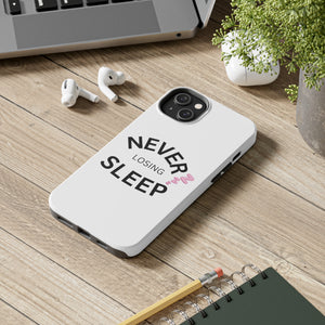 NEVER LOSING SLEEP PHONECASE