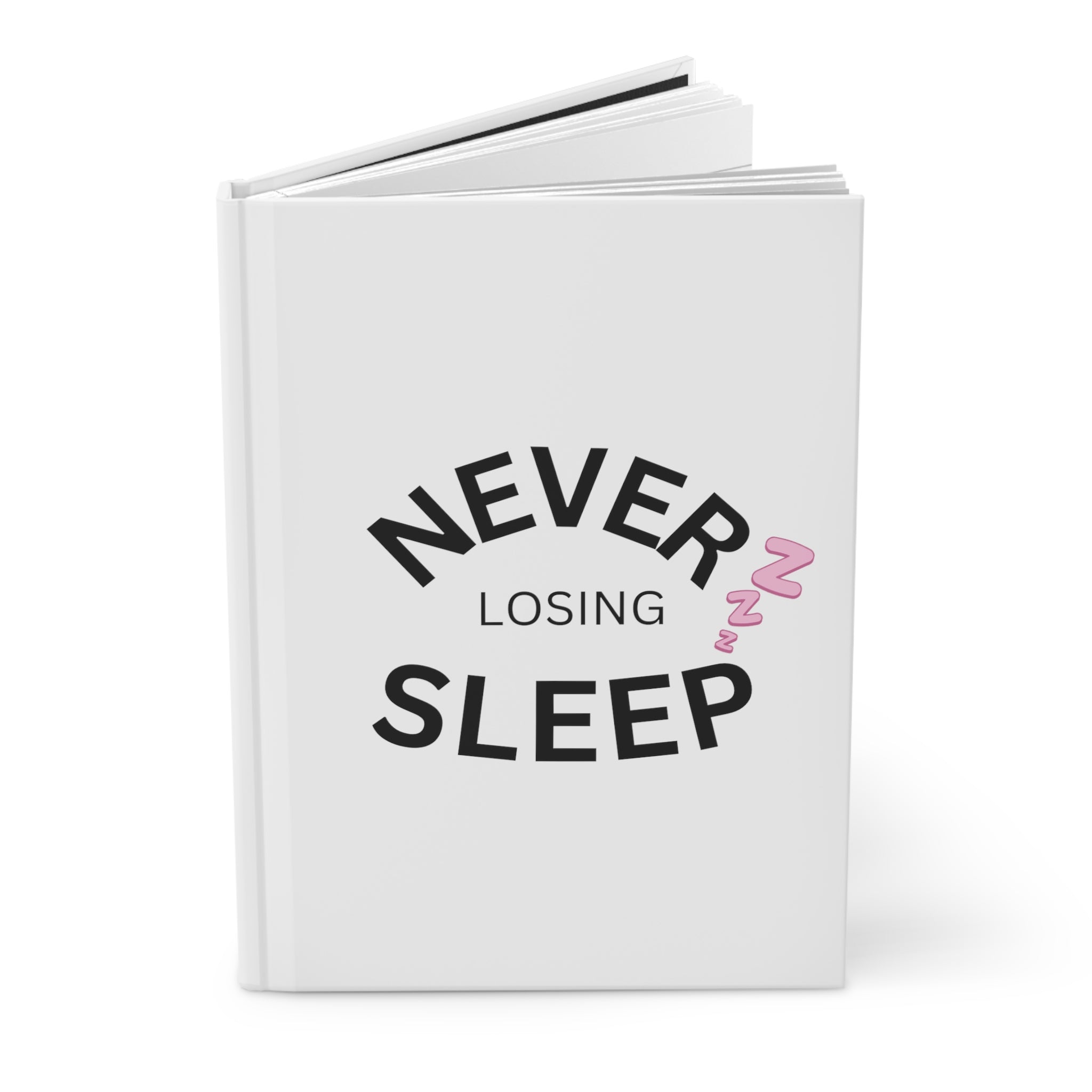 NEVER LOSING SLEEP JOURNAL