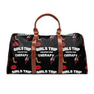 GIRLS TRIP CHEAPER THAN THERAPY WATERPROOF TRAVEL BAG