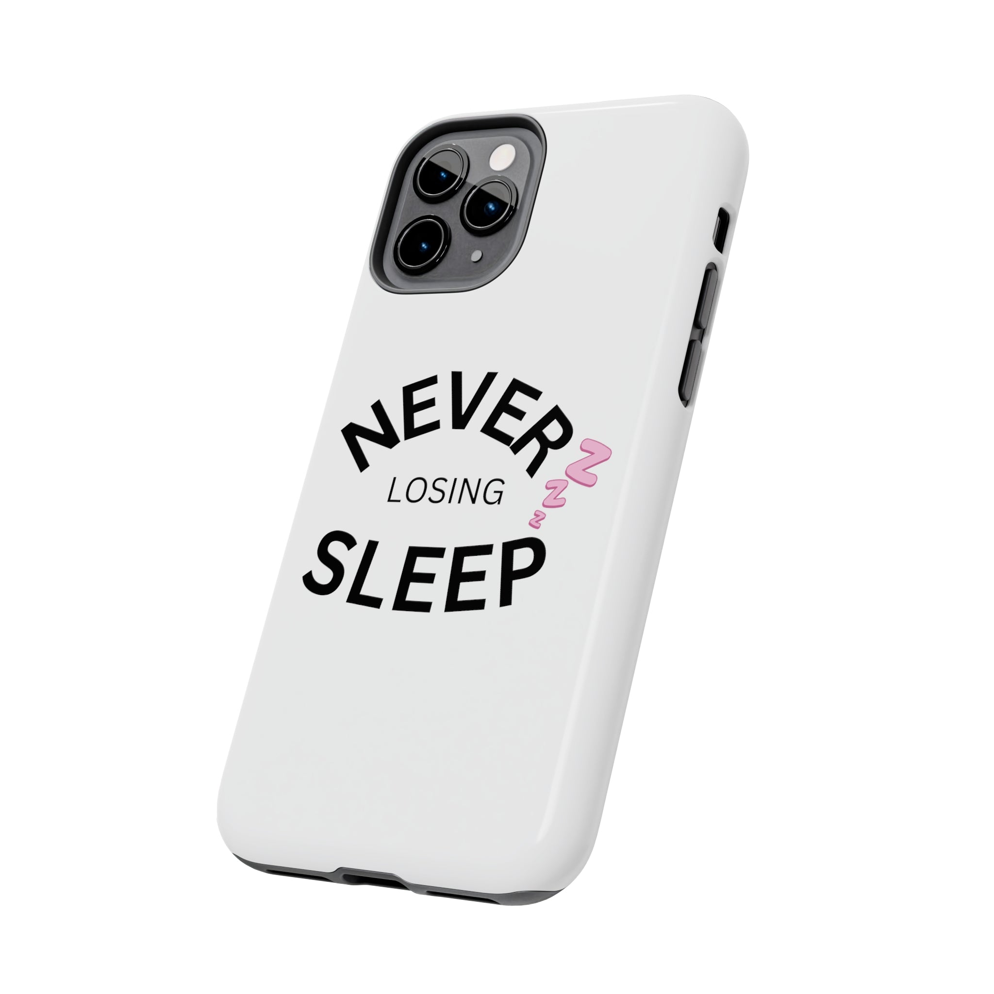 NEVER LOSING SLEEP PHONECASE