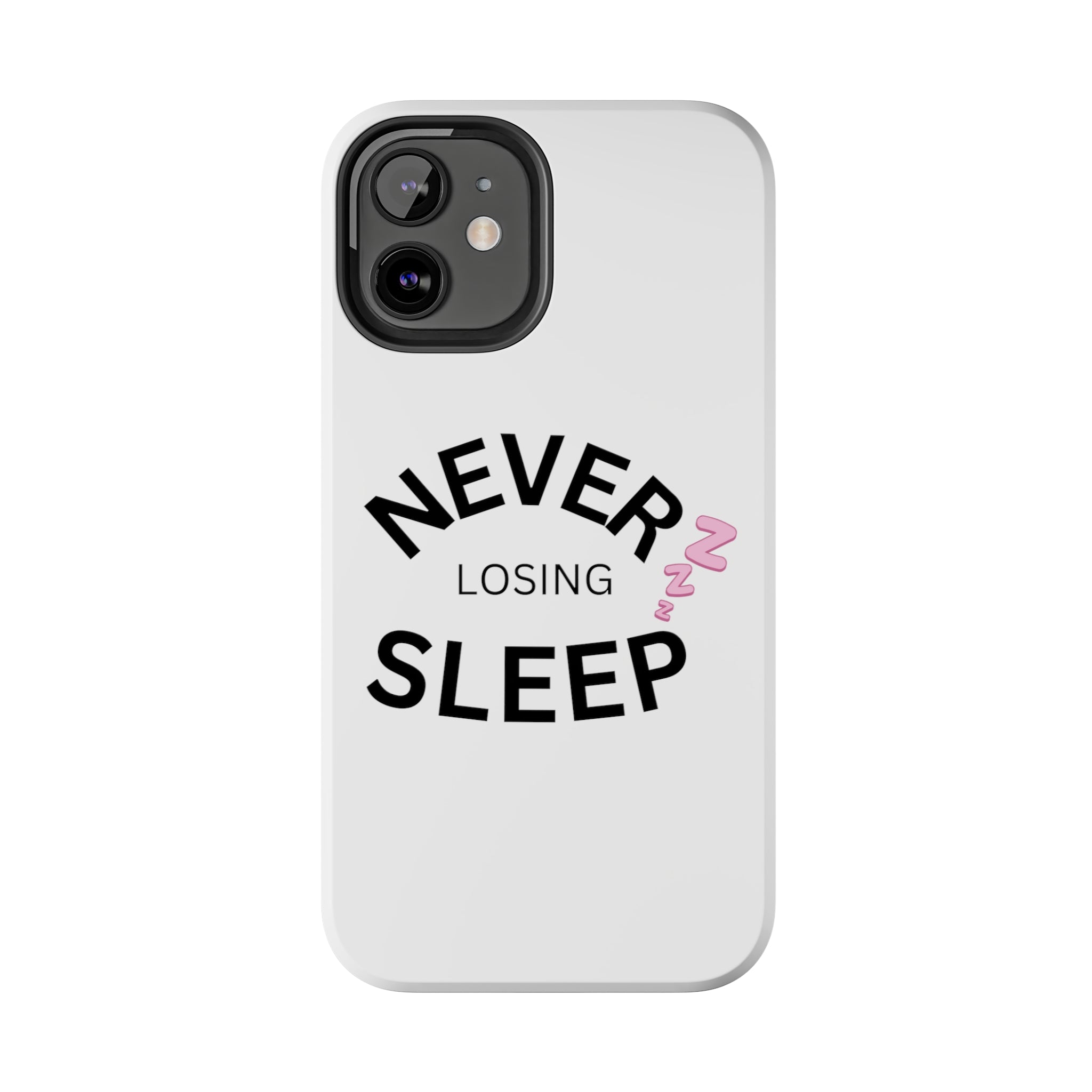 NEVER LOSING SLEEP PHONECASE