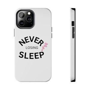 NEVER LOSING SLEEP PHONECASE