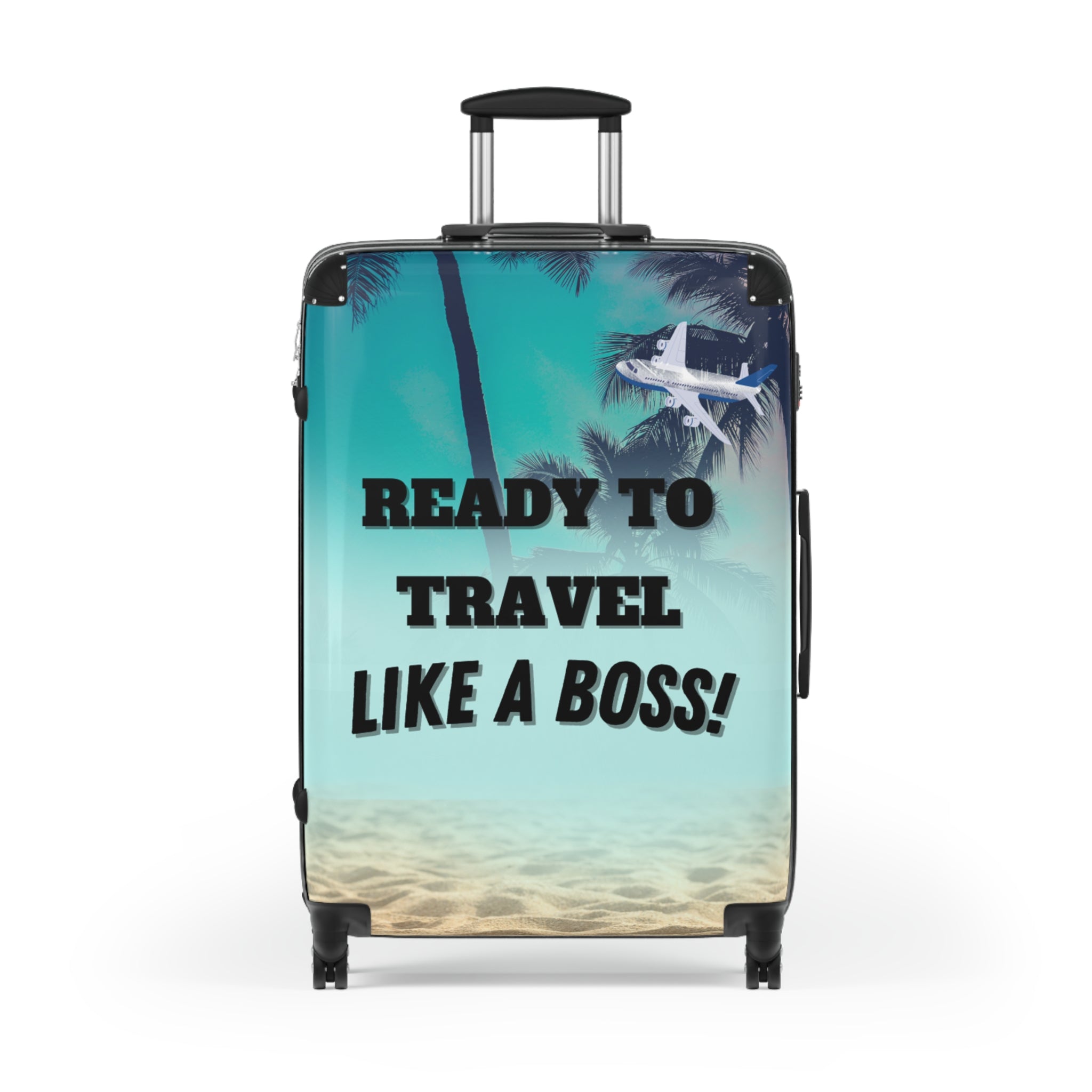 READY TO TRAVEL LIKE A BOSS SUITCASE
