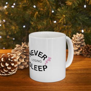NEVER LOSING SLEEP MUG