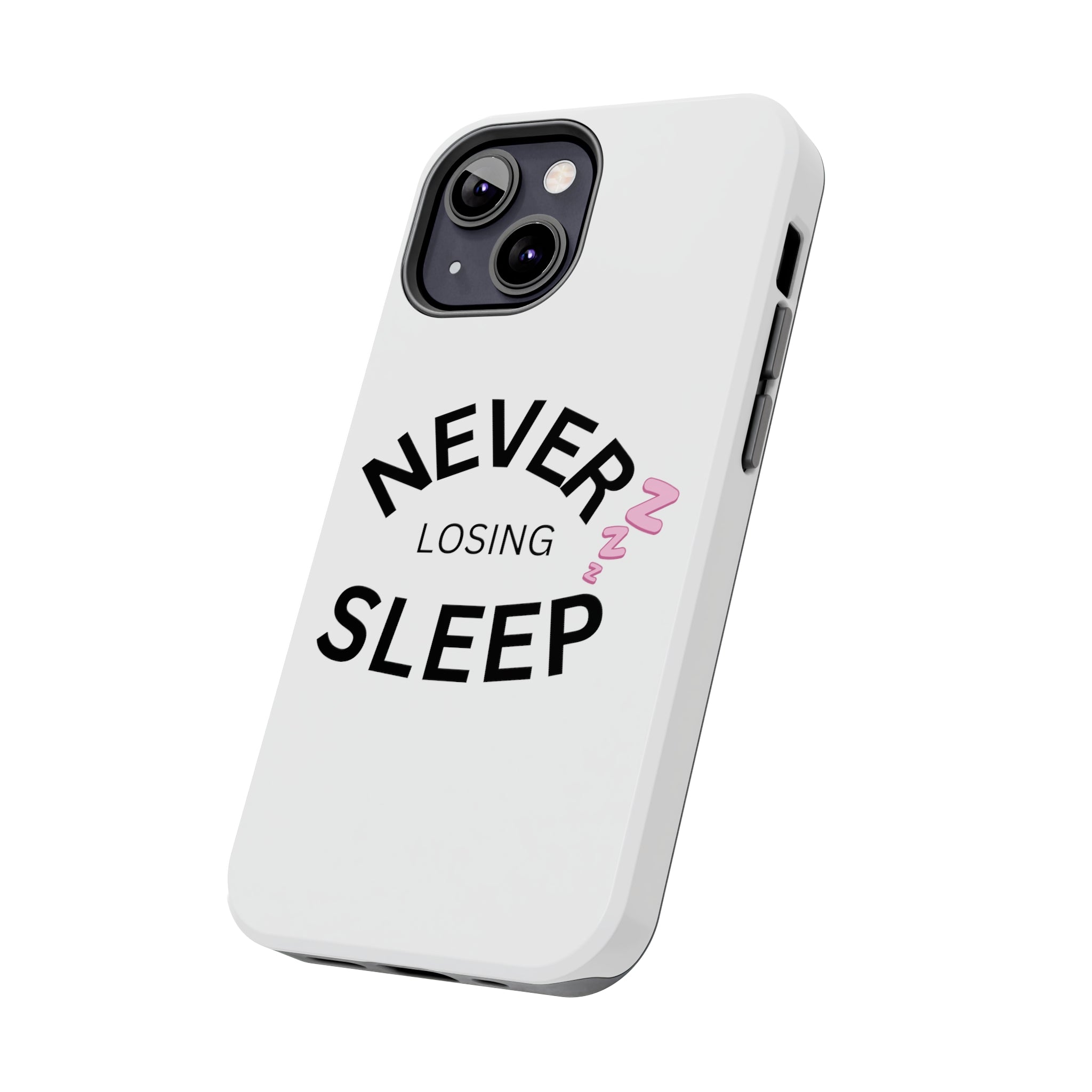 NEVER LOSING SLEEP PHONECASE