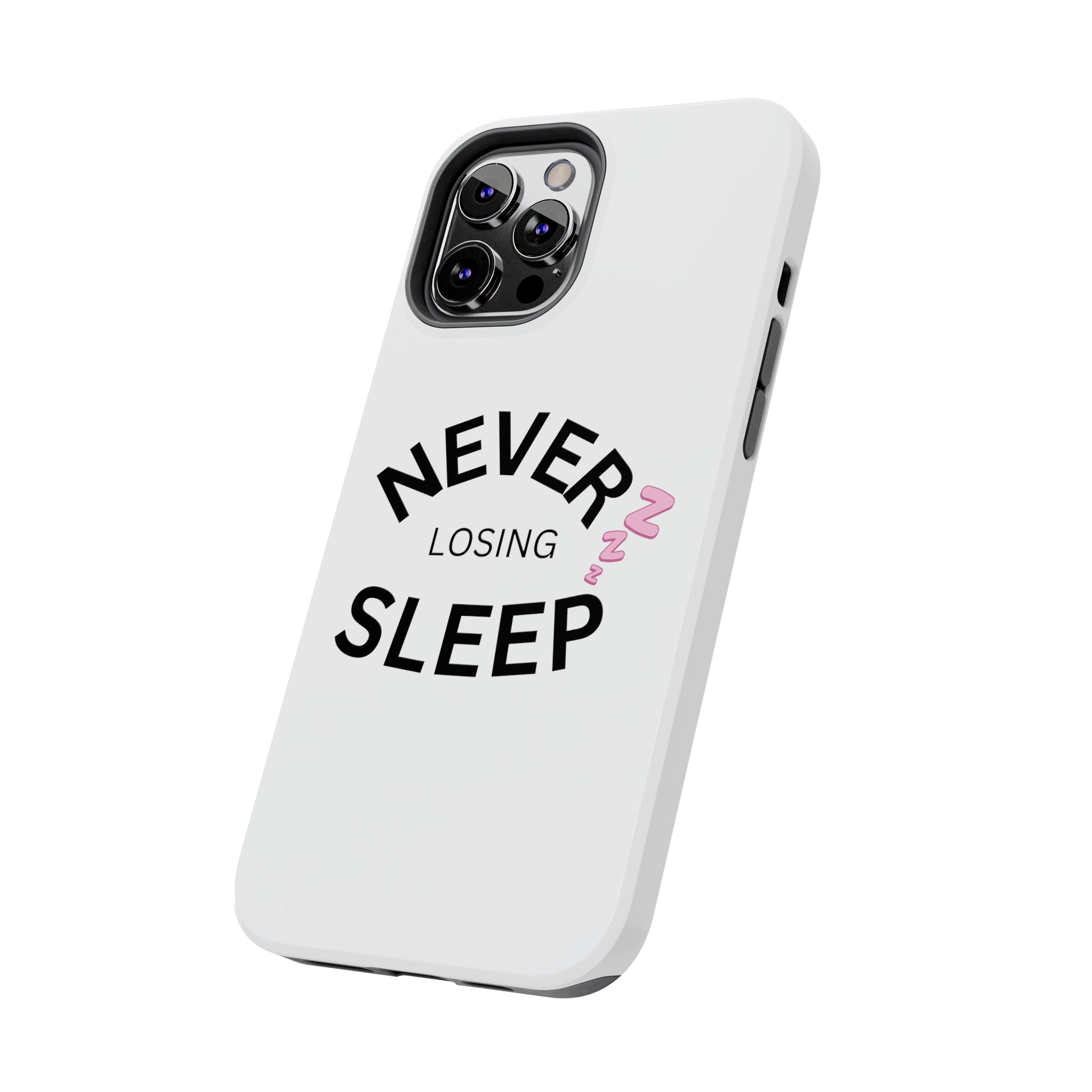 NEVER LOSING SLEEP PHONECASE