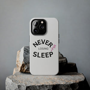 NEVER LOSING SLEEP PHONECASE