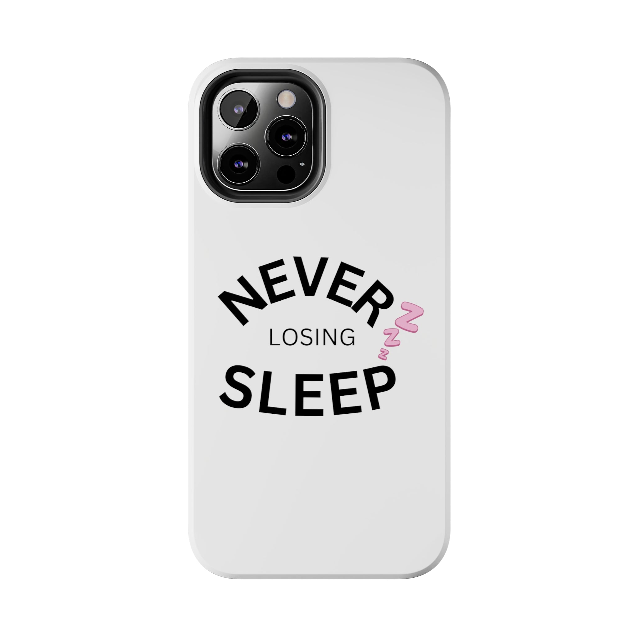 NEVER LOSING SLEEP PHONECASE