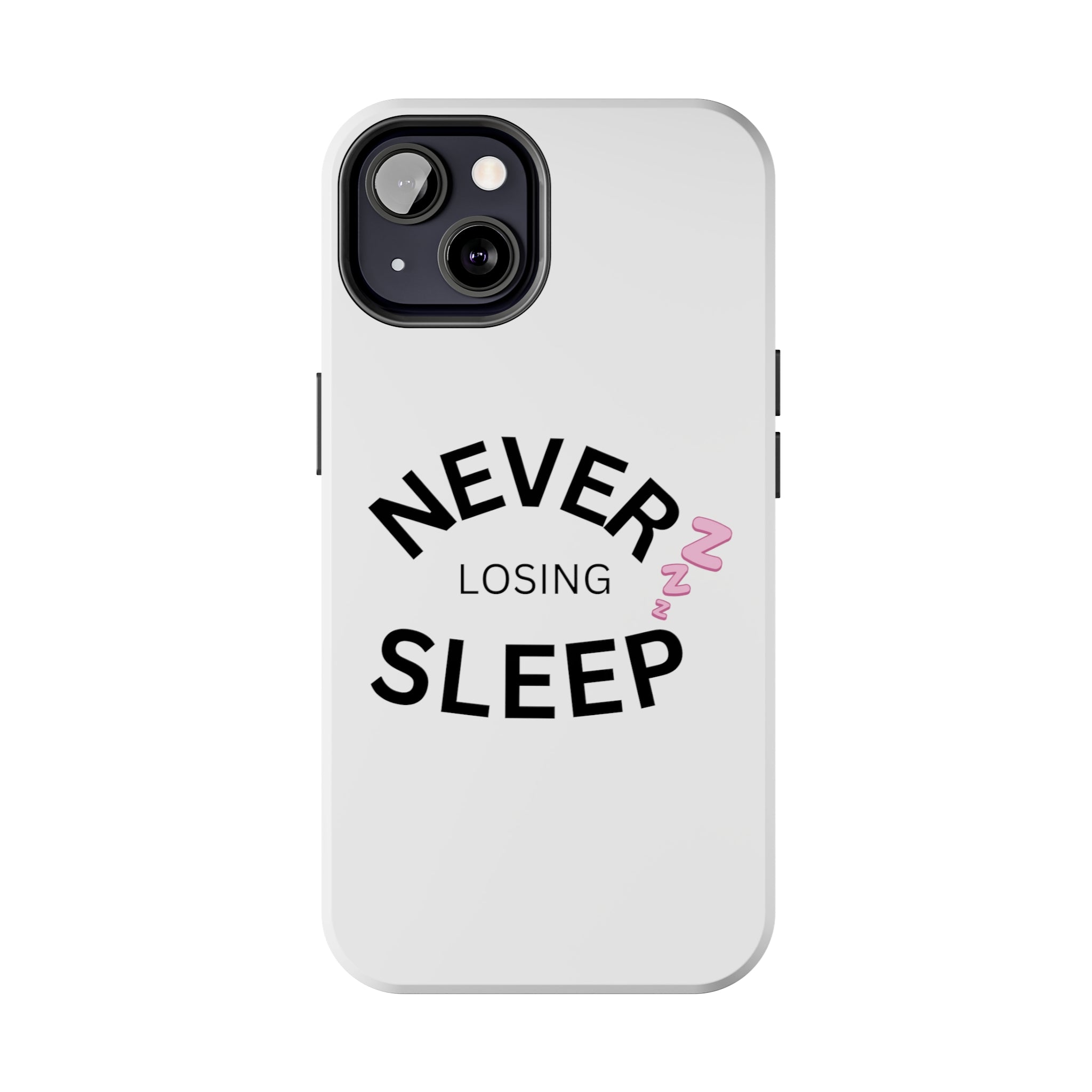 NEVER LOSING SLEEP PHONECASE