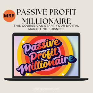 PASSIVE PROFIT MILLIONAIRE COURSE W/ RESELL RIGHTS