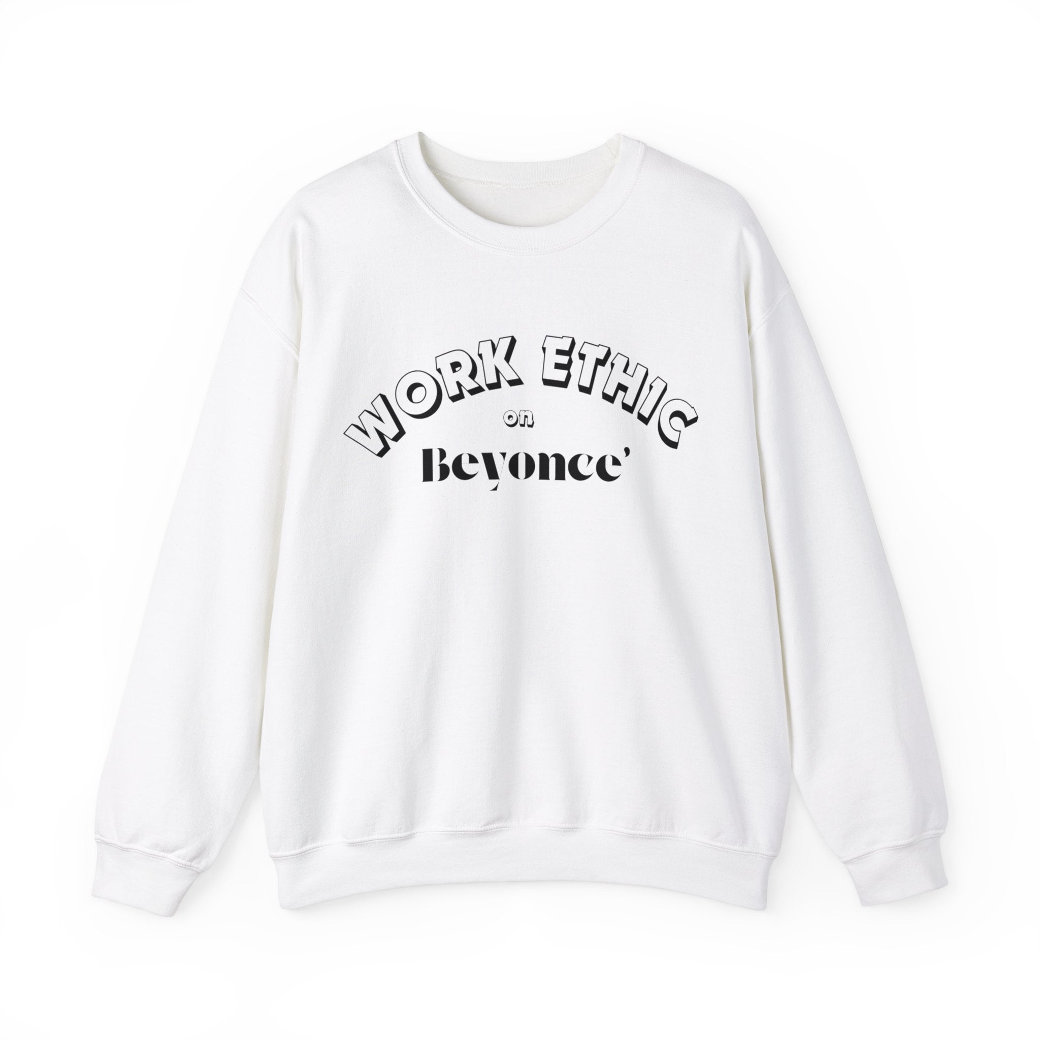 WORK ETHIC ON BEYONCE' SWEATSHIRT