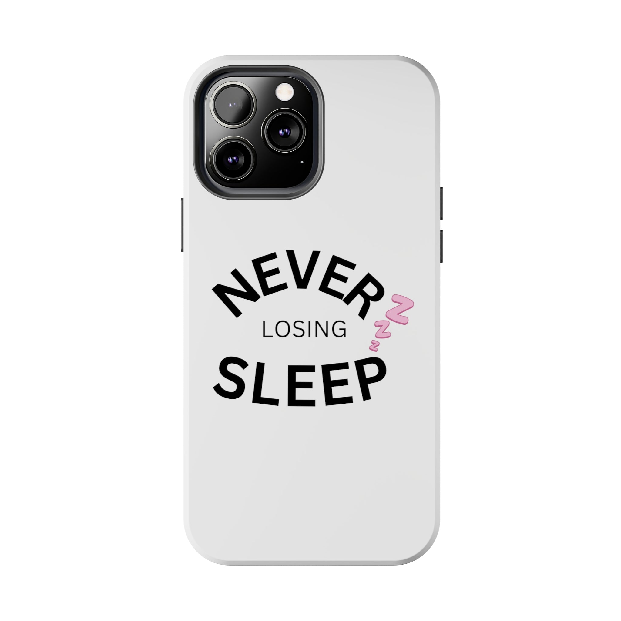 NEVER LOSING SLEEP PHONECASE