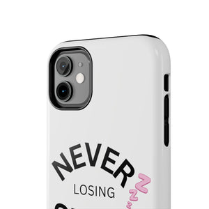NEVER LOSING SLEEP PHONECASE