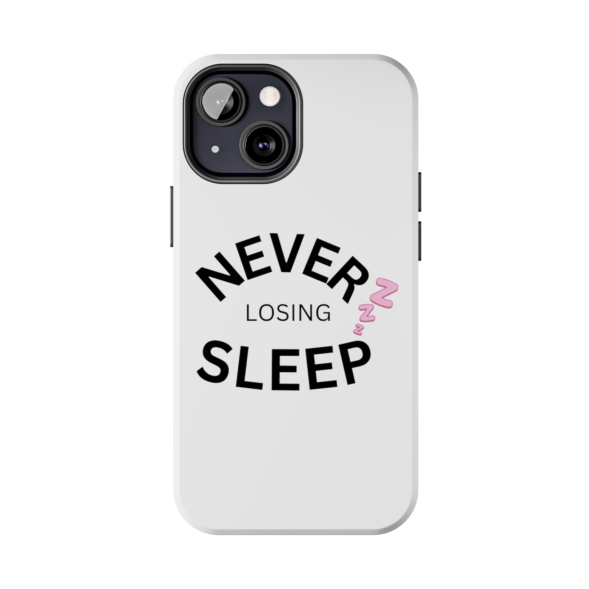 NEVER LOSING SLEEP PHONECASE