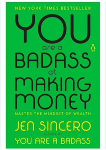 YOU ARE A BAD ASS AT MAKING MONEY BY JEN SINCERO