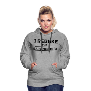 I REBUKE THE BARE MINIMUM - heather grey