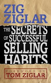 The Secrets of Successful Selling Habits by Zig Ziglar